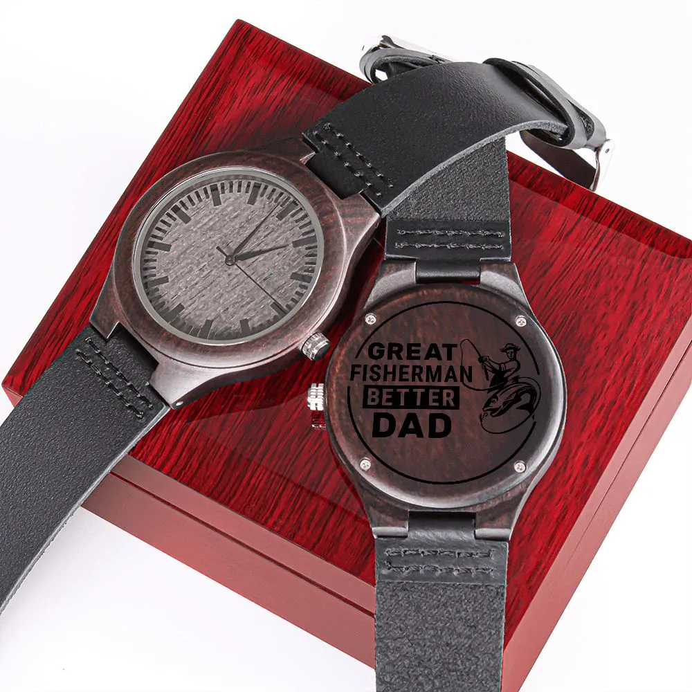 Great Fisherman Better Dad For Father Gift Engraved Wooden Watch