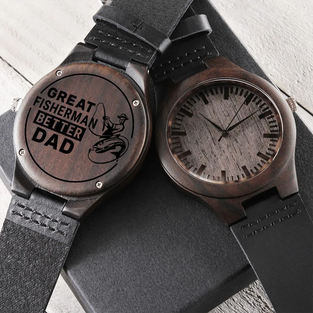 Great Fisherman Better Dad For Father Gift Engraved Wooden Watch